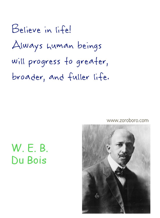 W.E.B. Du Bois Quotes. W.E.B. Du Bois Liberty Quotes, People, Law Quotes, Education Quotes. W.E.B. Du Bois Philosophy