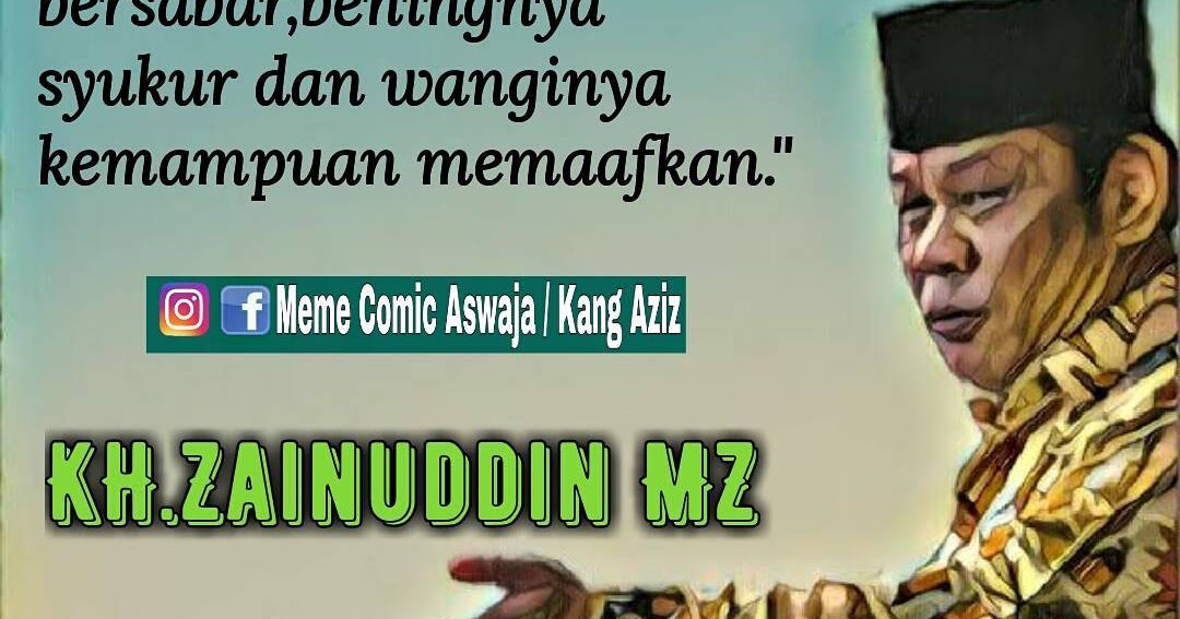 Indahnya Nasehat Hati Dari Kh Zainuddin Mz Meme Comic Santri