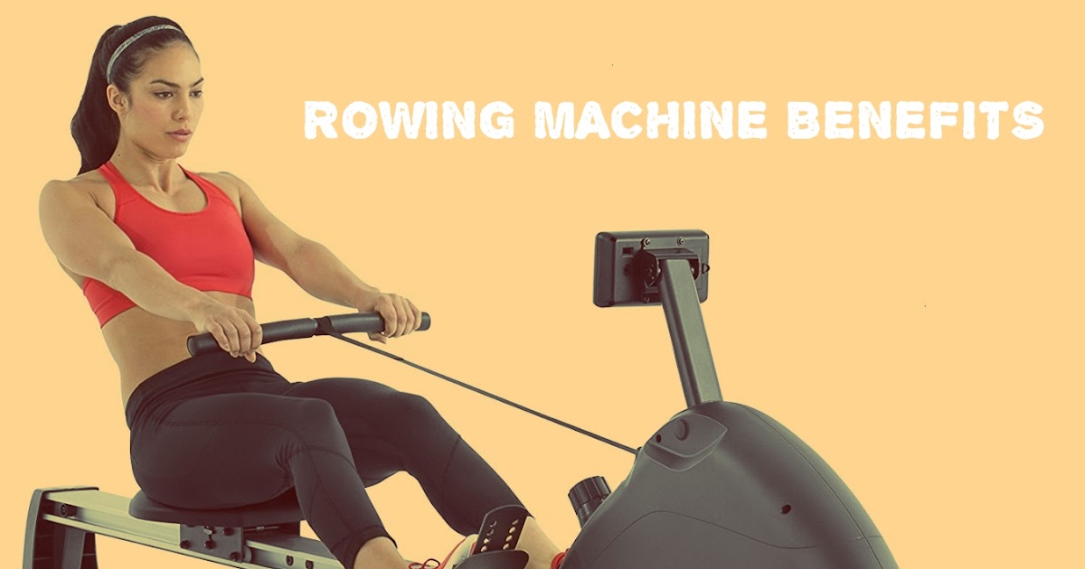 Rowing Machine Benefits