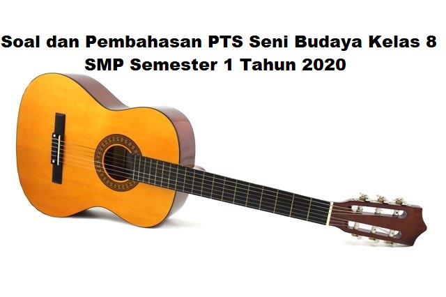 √ Soal dan Pembahasan PTS SENI BUDAYA Kelas 8 SMP Semester