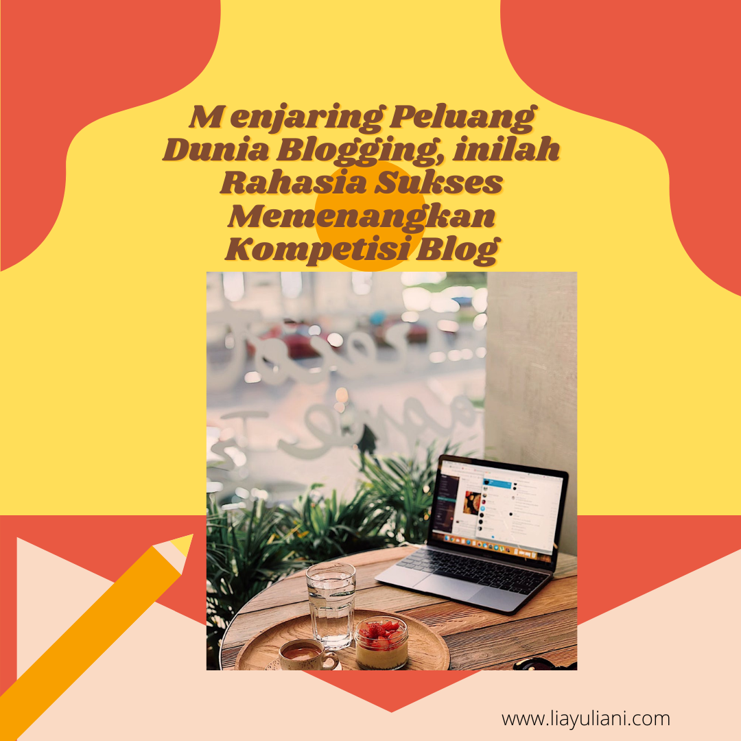 Menjaring Peluang Dunia Blogging, inilah Rahasia Sukses Memenangkan