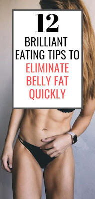 12 Brilliant Eating Tips To Eliminate Belly Fat Quickly - My Daily