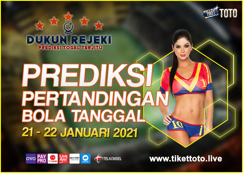 PREDIKSI PERTANDINGAN BOLA 21 – 22 JANUARI 2021