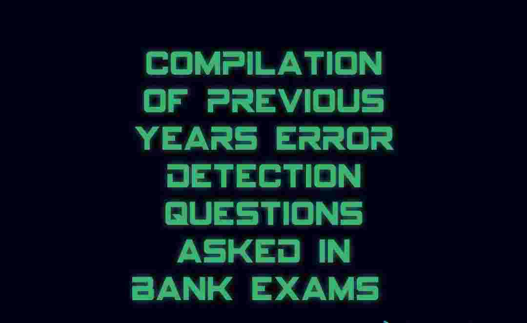 PART 3 OF THE COMPILATION OF PREVIOUS YEARS ERROR DETECTION QUESTIONS