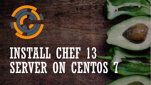 Install CHEF 13 Server on CentOS 7