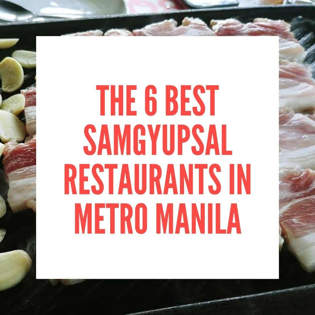 The 6 Best Samgyupsal Restaurants in Metro Manila Dad On The Move a