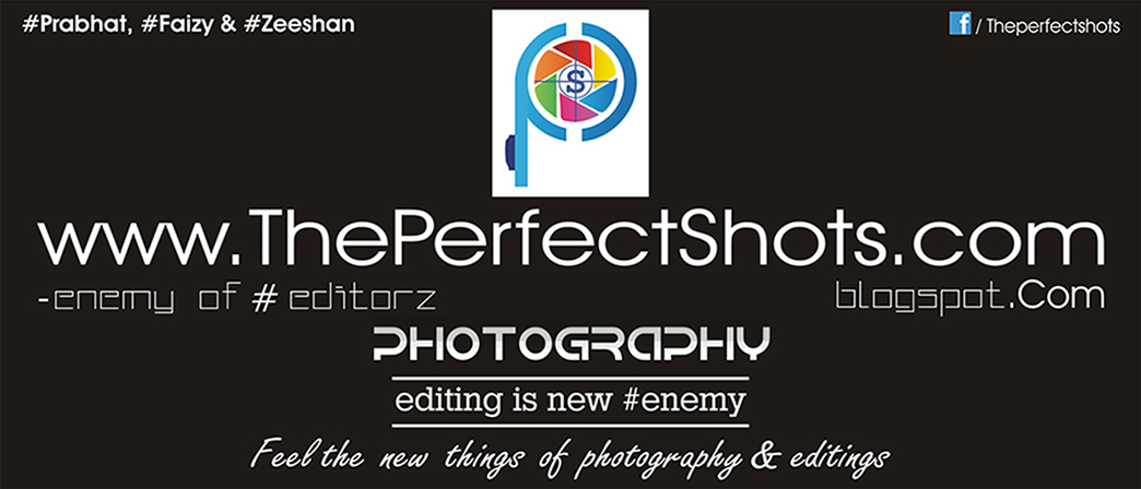 The Perfect Shots | Editing is a new #Enemy | www.theperfectshots.com | 