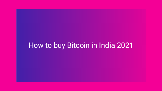 How to buy Bitcoin in India Instantly 2021