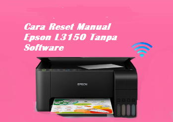 Cara Reset Manual Epson L3150 Tanpa Software