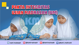  MI MTs MA merupakan dokumen pernyatan yg ditanda tangani oleh Kepala Madrasah sebagai b Pakta Integritas Ujian Madrasah (UM) MI MTs MA