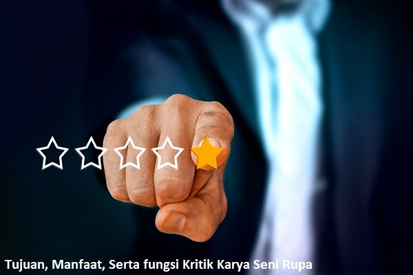 Sebutkan dan  jelaskan  tujuan manfaat serta fungsi kritik 