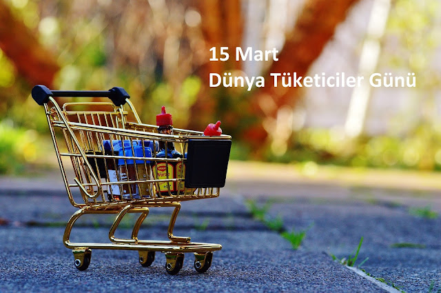 15 Mart Dünya Tüketiciler Günü