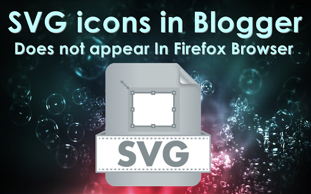 SVG icons in Blogger Does not appear In Firefox Browser