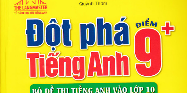 Đột phá 9+, Bộ đề thi tiếng Anh vào lớp 10 năm 2020 (File word)