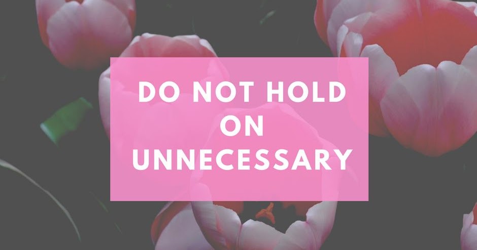 Release Your Hold On The Unnecessary