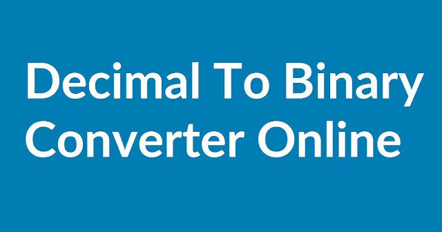 Decimal To Binary Converter Online Free