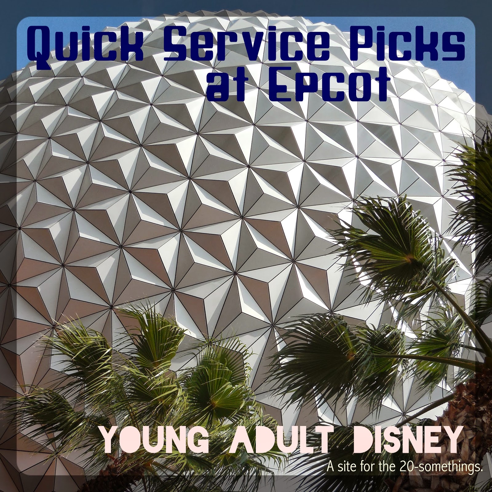 Young Adult Disney Quick Service Picks at Epcot