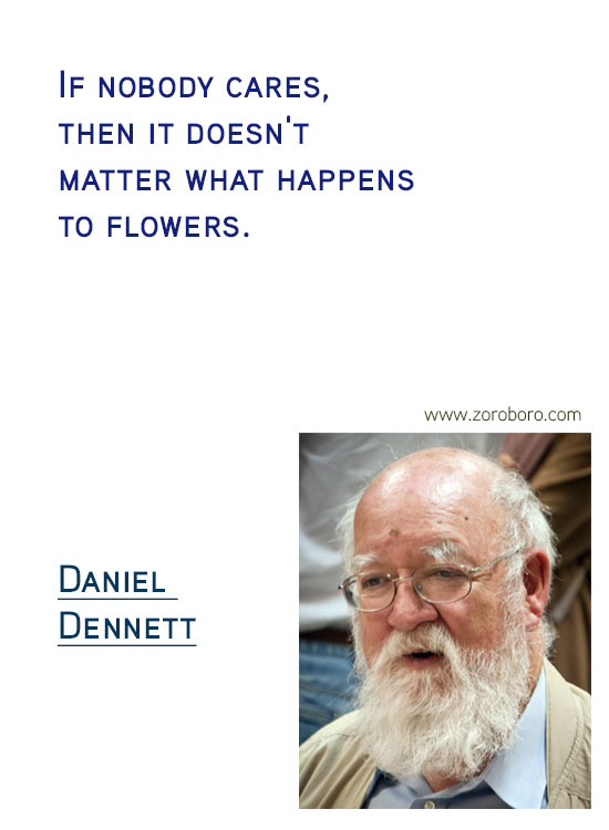 Daniel C. Dennett Quotes. Inspirational Quotes, Daniel C. Dennett Science/Evolution Quotes, Daniel C. Dennett Free-will Quotes, Daniel C. Dennett Happiness Quotes, Purpose Quotes, Daniel C. Dennett Life Quotes. Daniel Dennett Philosophy