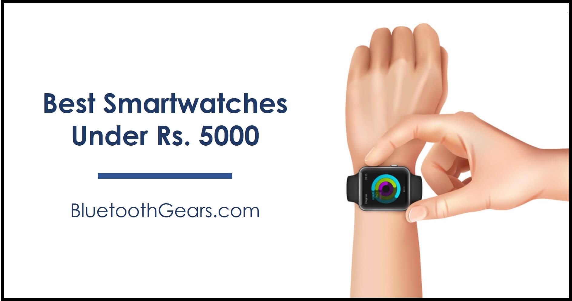 8 Best Smartwatches Under Rs.5,000 in India 2021 from Top Brands