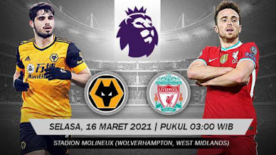 Prediksi Premier League Pekan 28 Wolverhampton Wanderers vs Liverpool 16 Maret 2021