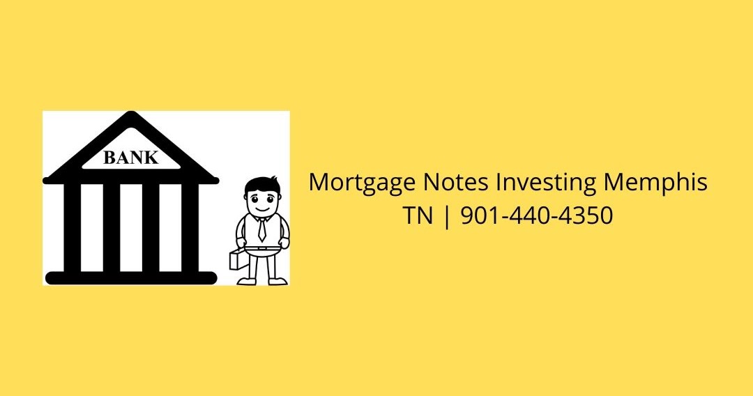Mortgage Notes Investing Memphis TN 9014404350
