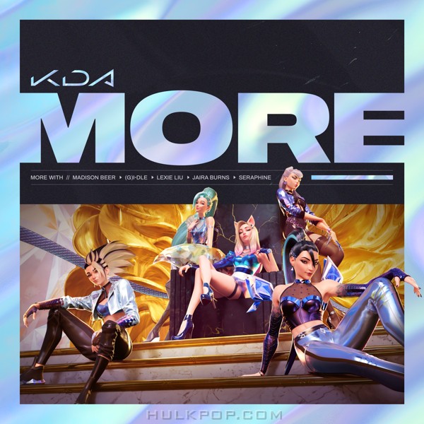 K/DA, Madison Beer & (G)I-DLE – More (feat. Lexie Liu, Jaira Burns, Seraphine & League of Legends) – Single