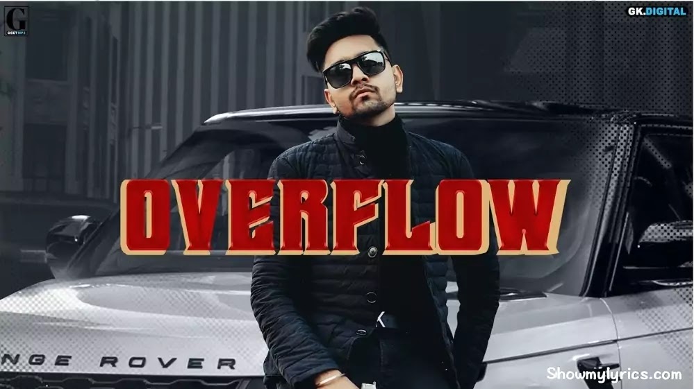 Overflow Lyrics Hairat Aulakh Singh With Logic Navi Dhaliwal Showmylyrics