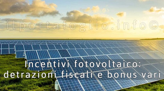 Incentivi Fotovoltaico (Detrazione 50 e SuperBonus 110): Limite di Importo,  Calcolo, Adempimenti Fiscali | ilportafoglio.info casa