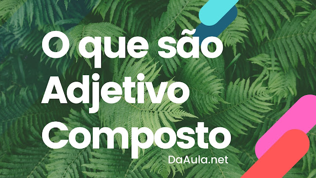 O que é Adjetivo Composto