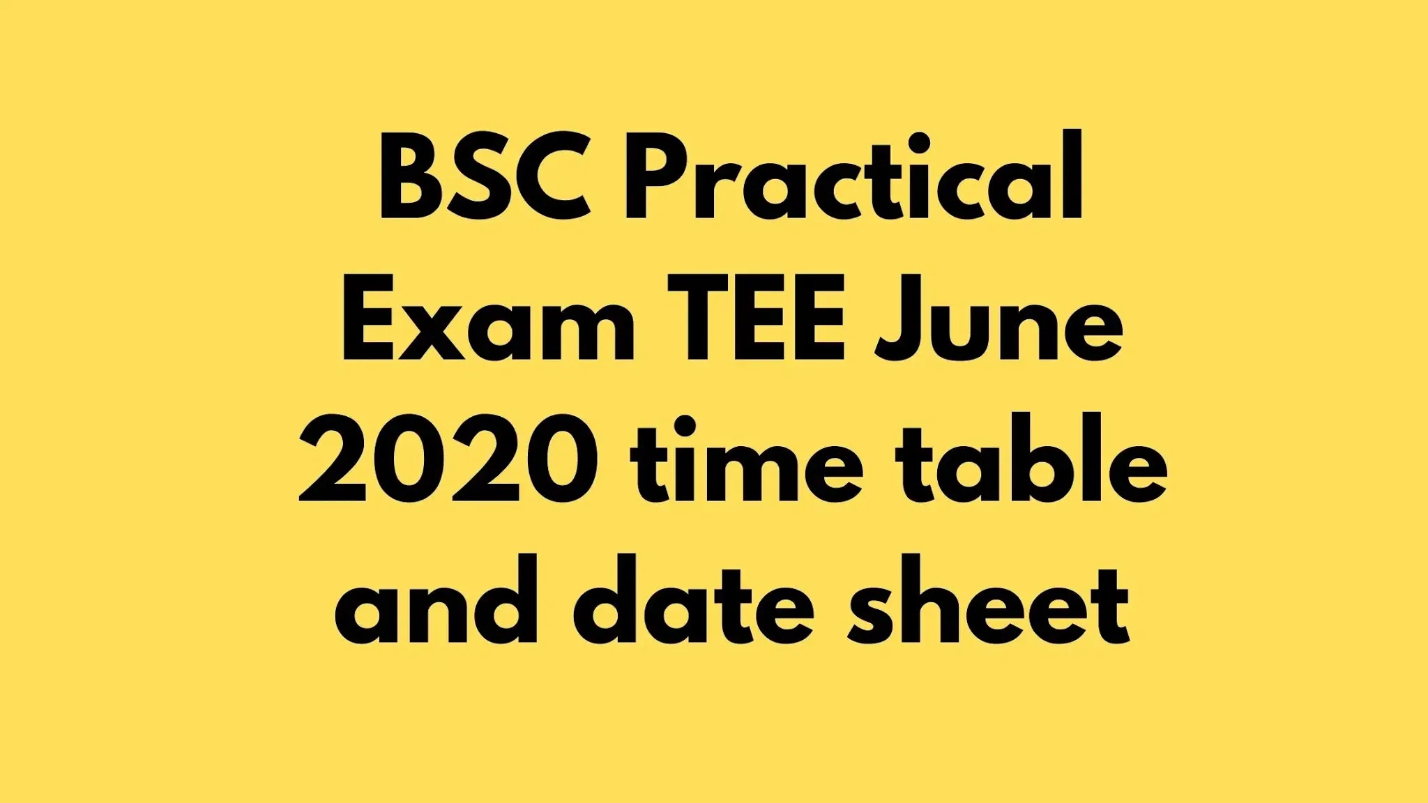 BSC Practical Exam TEE June 2020 time table and date sheet