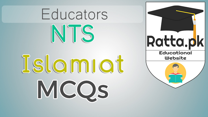 NTS Educators Islamiat MCQs and Important Information