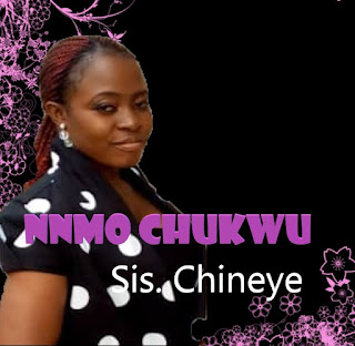 Sis. Chineye – Nnmo Chukwu