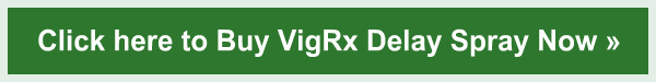Click here to Buy VigRx Delay Spray Now »