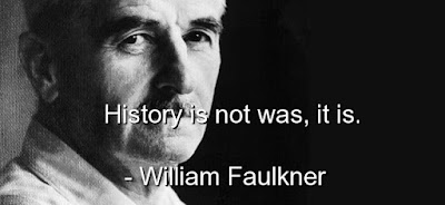 History-is-not-was-it-is.-William-Faulkner.jpg