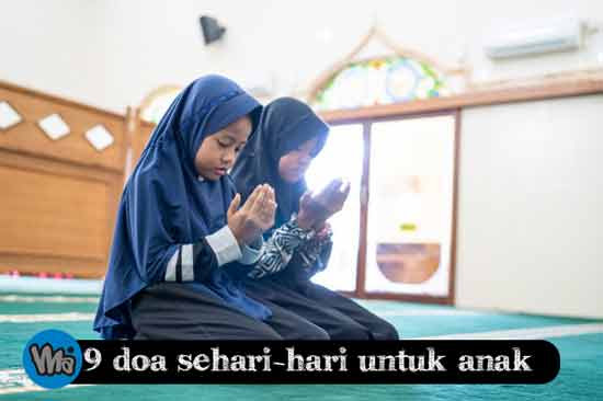 9 Doa Sehari-hari Untuk Diajarkan Kepada Anak 9 Doa Sehari-hari Untuk Diajarkan Kepada Anak