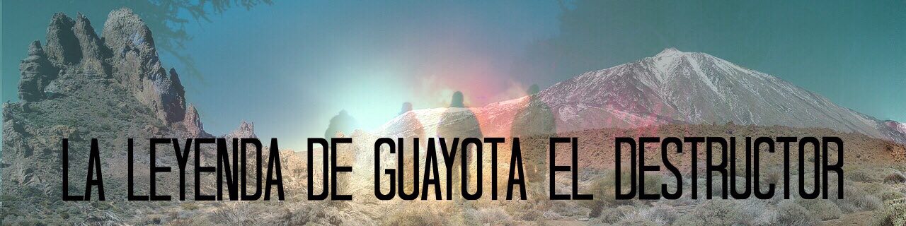 La Leyenda de Guayota el Destructor