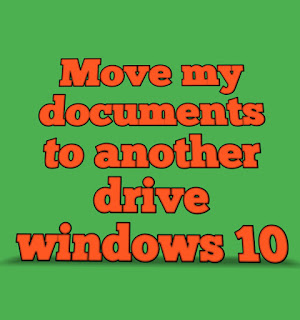 Move my documents to another drive windows 10