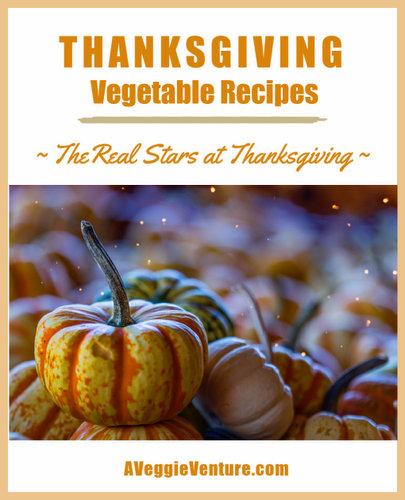 Our Best Thanksgiving Vegetable Recipes ♥ AVeggieVenture.com, from vegetable side dishes to make-ahead casseroles to slow cooker vegetables to vegetables for a crowd to vegetarian main dishes to salads to appetizers and even pies.