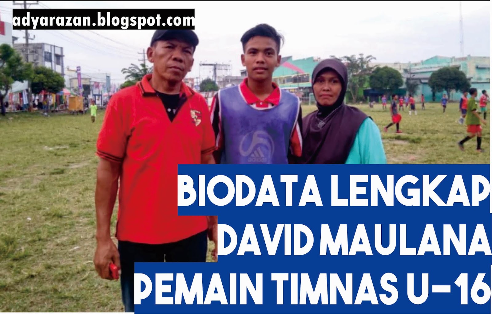 Biodata Dan Profil David Maulana Timnas U 16 Secara Lengkap Adya Razan