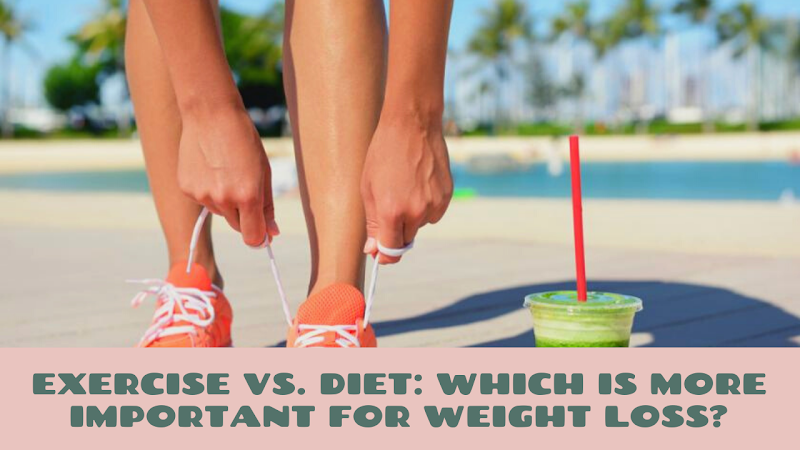Exercise vs. Diet: Which Is More Important for Weight Loss?