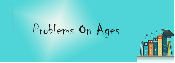 Aptitude Question On Problems on Ages