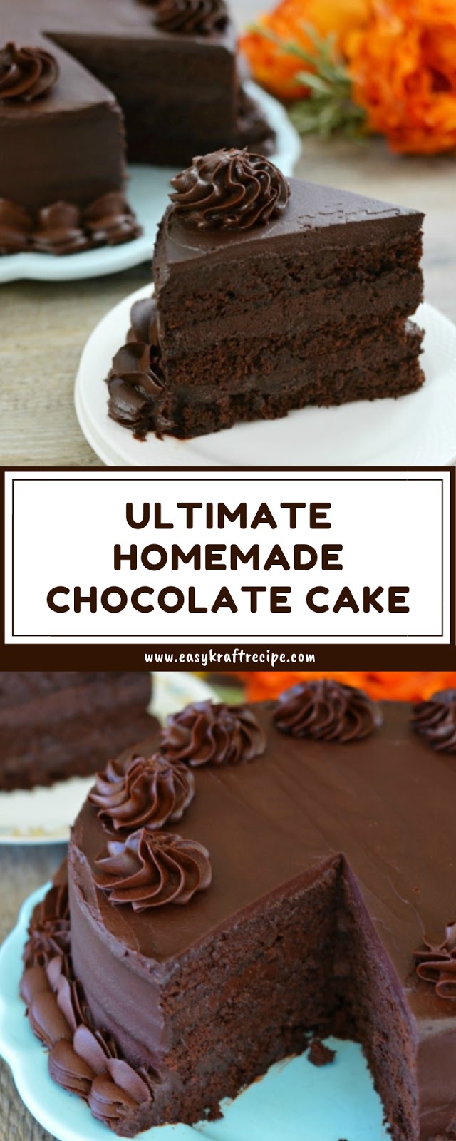 ULTIMATE HOMEMADE CHOCOLATE CAKE