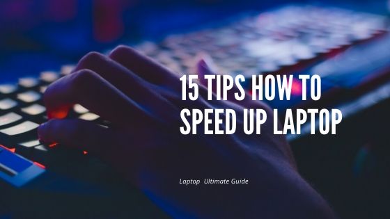 15 Tips How to Speed Up Laptop