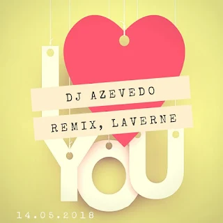 DJ Satelite Feat. Laverne - I Love You (DJ Azevedo Remix )