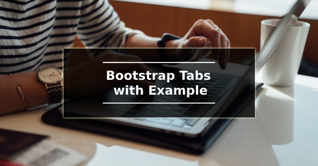 Bootstrap Tabs with Example