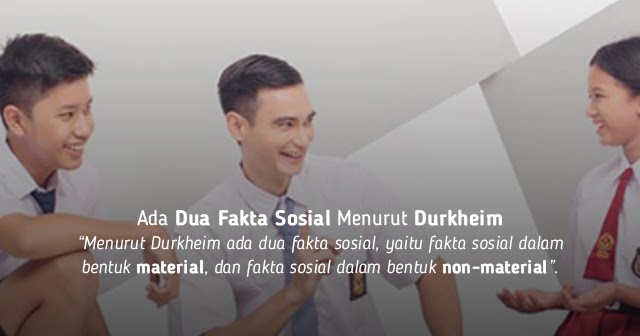 Ada Dua Fakta Sosial Menurut Durkheim Kupas