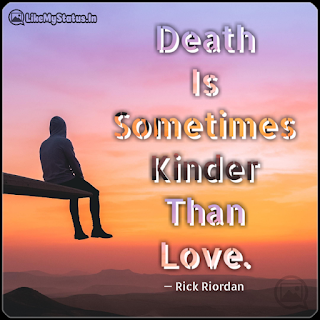 Death Is Sometimes Kinder Than Love