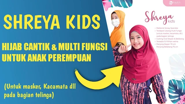 Shreya Kids, Hijab Cantik & Multi Fungsi untuk Anak Perempuan