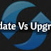 ما هو الاختلاف بين التحديث Update والترقية Upgrade فى الاجهزة ؟ ما هو الاختلاف بين التحديث Update والترقية Upgrade فى الاجهزة ؟