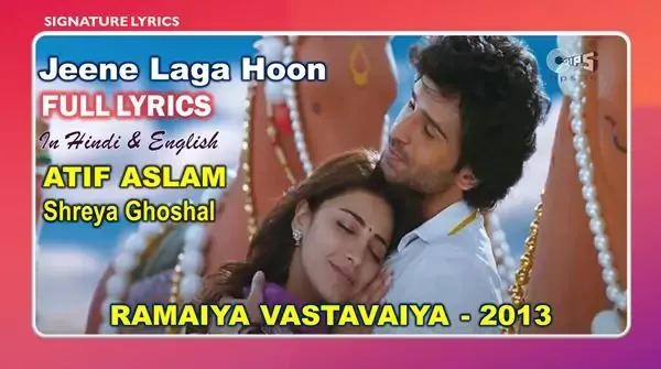 Atif Aslam - Shreya Ghoshal - Jeene Laga Hoon Lyrics - English - Hindi - Jeene Laga Hoon Song Lyrics Jeene Laga Hoon Lyrics in English - ATIF ASLAM - Ramaiya Vastavaiya